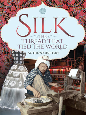 cover image of Silk, the Thread that Tied the World